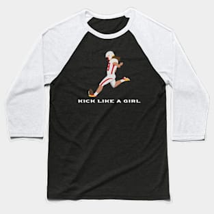 Kick Like a Girl Baseball T-Shirt